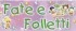 Logo Fate e Folletti Snc di Moscatelli M. e Rossi S.